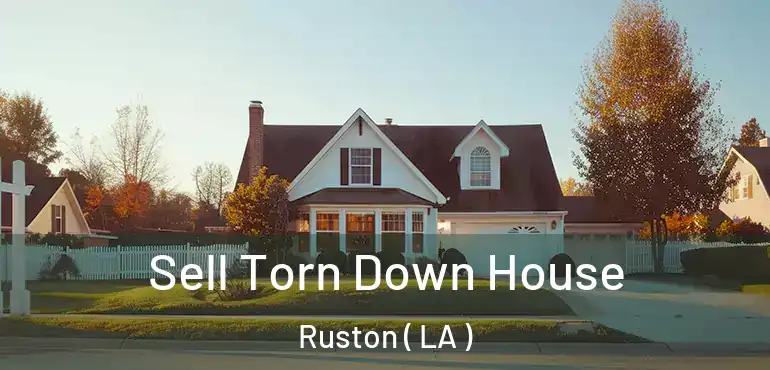  Sell Torn Down House Ruston ( LA )