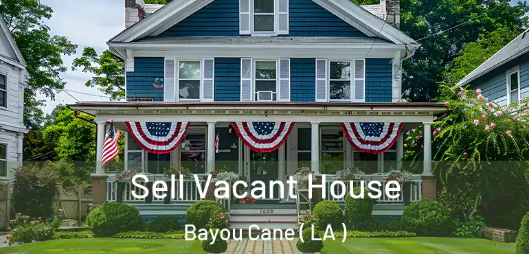  Sell Vacant House Bayou Cane ( LA )