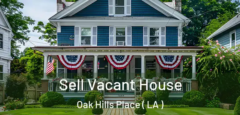  Sell Vacant House Oak Hills Place ( LA )