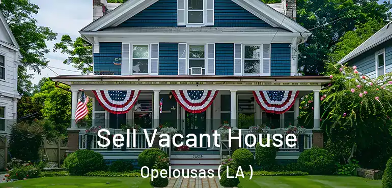  Sell Vacant House Opelousas ( LA )