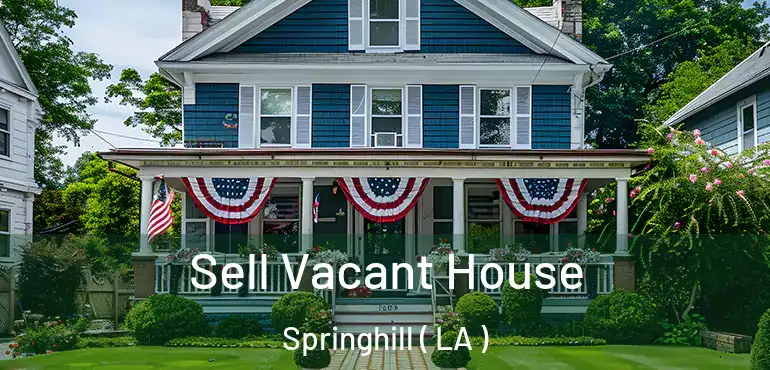  Sell Vacant House Springhill ( LA )