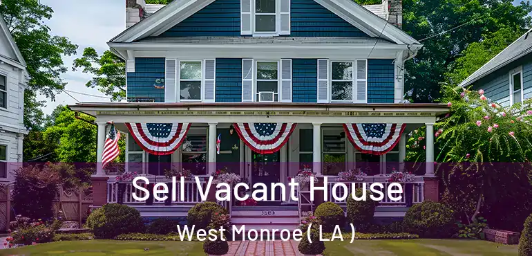  Sell Vacant House West Monroe ( LA )