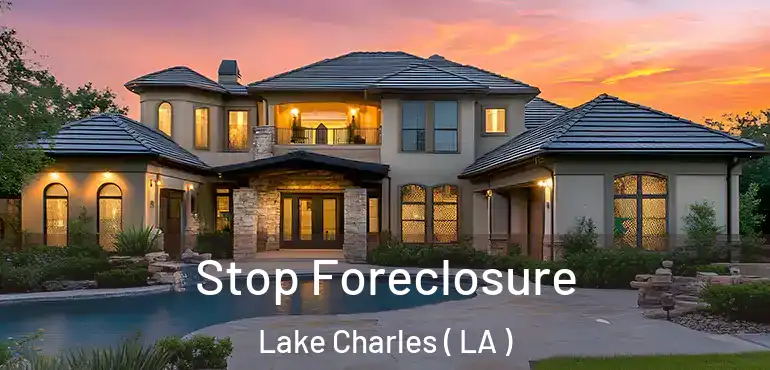 Stop Foreclosure Lake Charles ( LA )