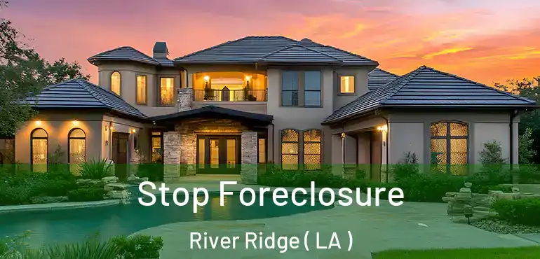 Stop Foreclosure River Ridge ( LA )