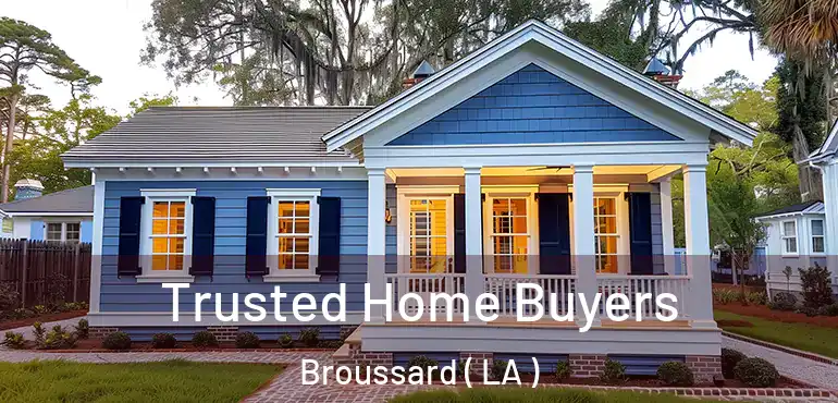  Trusted Home Buyers Broussard ( LA )
