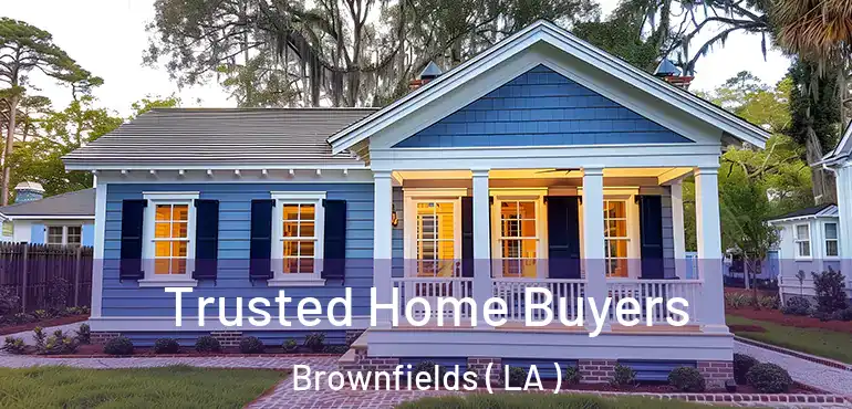  Trusted Home Buyers Brownfields ( LA )