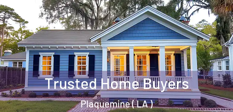  Trusted Home Buyers Plaquemine ( LA )