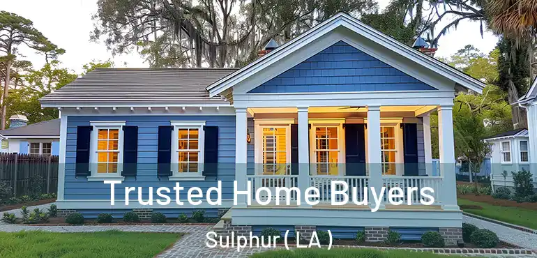  Trusted Home Buyers Sulphur ( LA )