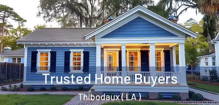  Trusted Home Buyers Thibodaux ( LA )