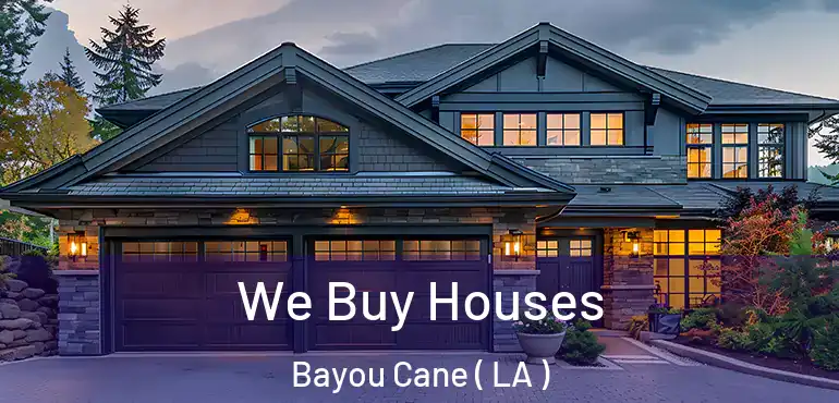  We Buy Houses Bayou Cane ( LA )