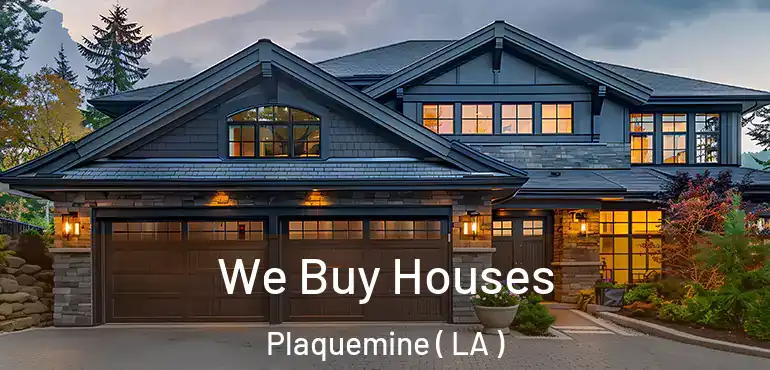  We Buy Houses Plaquemine ( LA )