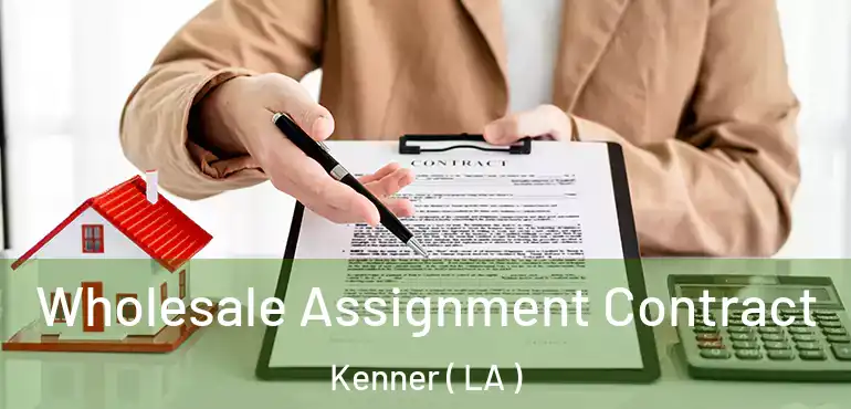  Wholesale Assignment Contract Kenner ( LA )