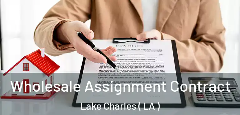  Wholesale Assignment Contract Lake Charles ( LA )
