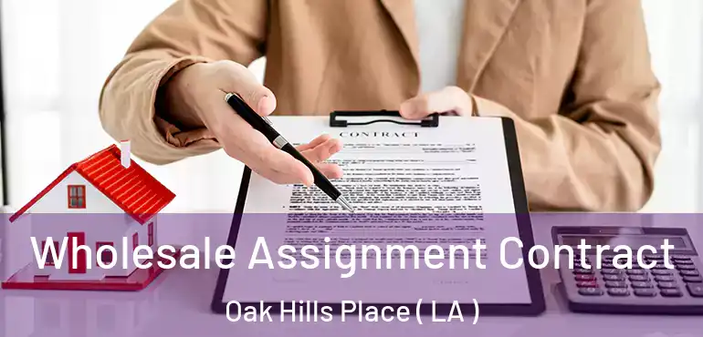  Wholesale Assignment Contract Oak Hills Place ( LA )