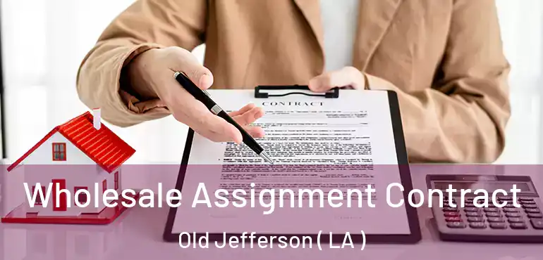 Wholesale Assignment Contract Old Jefferson ( LA )