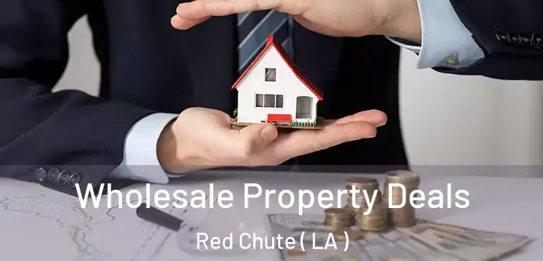  Wholesale Property Deals Red Chute ( LA )