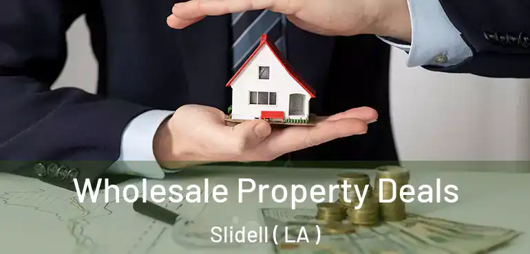  Wholesale Property Deals Slidell ( LA )