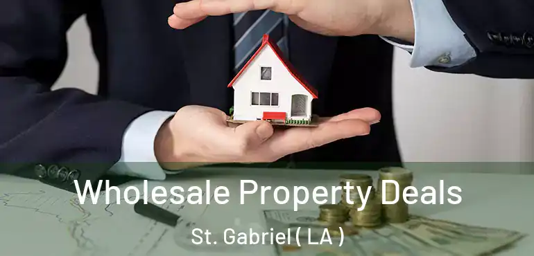  Wholesale Property Deals St. Gabriel ( LA )