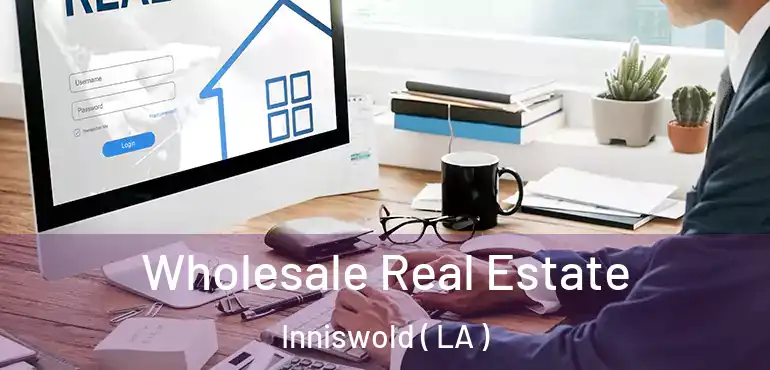  Wholesale Real Estate Inniswold ( LA )