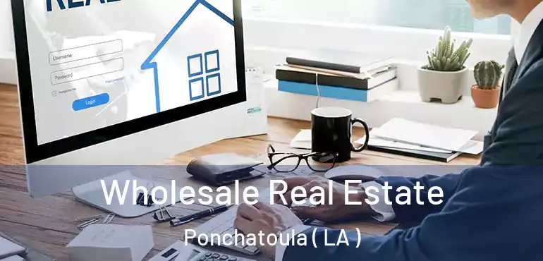  Wholesale Real Estate Ponchatoula ( LA )