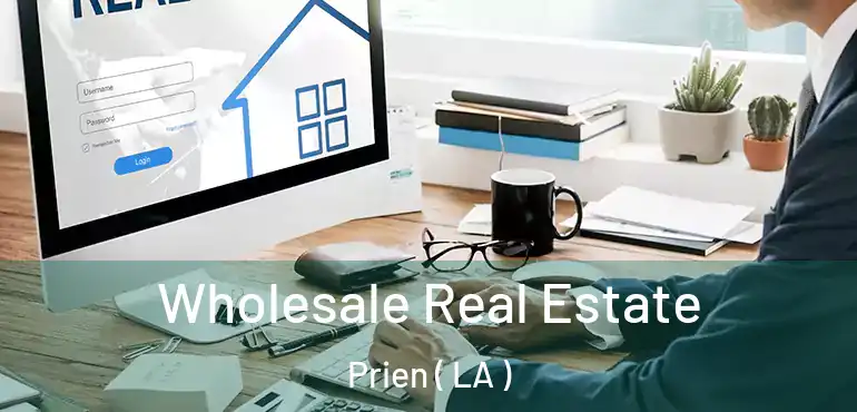  Wholesale Real Estate Prien ( LA )