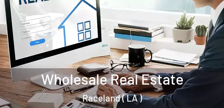  Wholesale Real Estate Raceland ( LA )