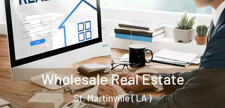  Wholesale Real Estate St. Martinville ( LA )